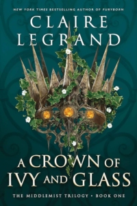 Cover of "A Crown of Ivy and Glass" by Claire Legrand
